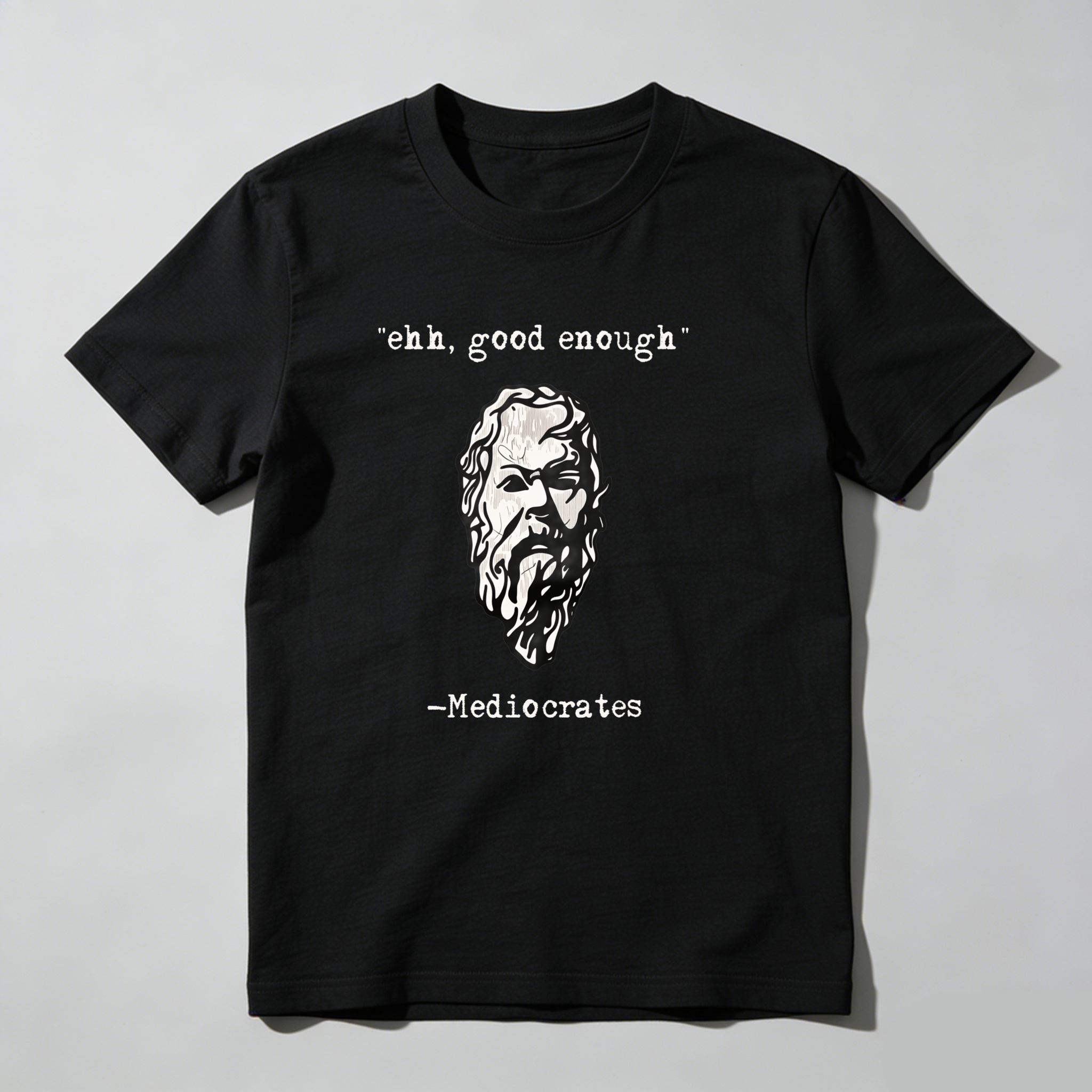Eh Good Enough Mediococrates tshirt 100% cotton