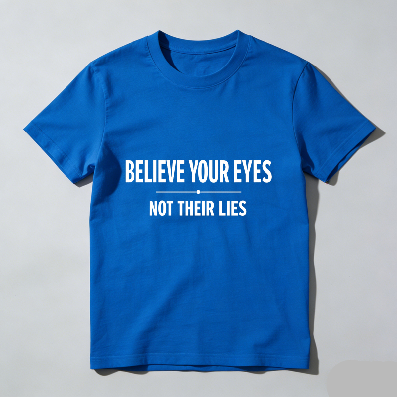 Dorawear™ Believe Your Eyes Not Their Lies T Shirt