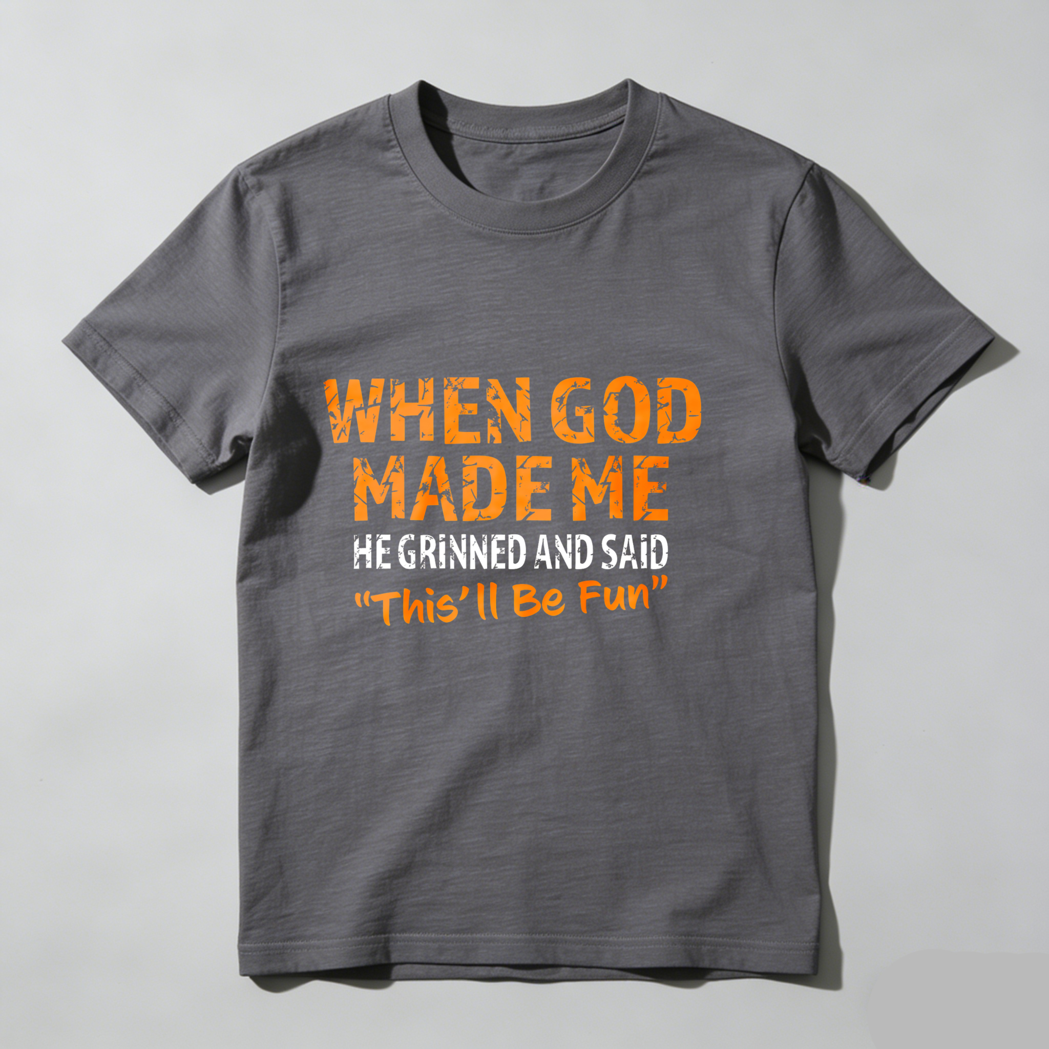 Dorawear™ When God Made Me He Grinned And Said This'll Be Fun T Shirt