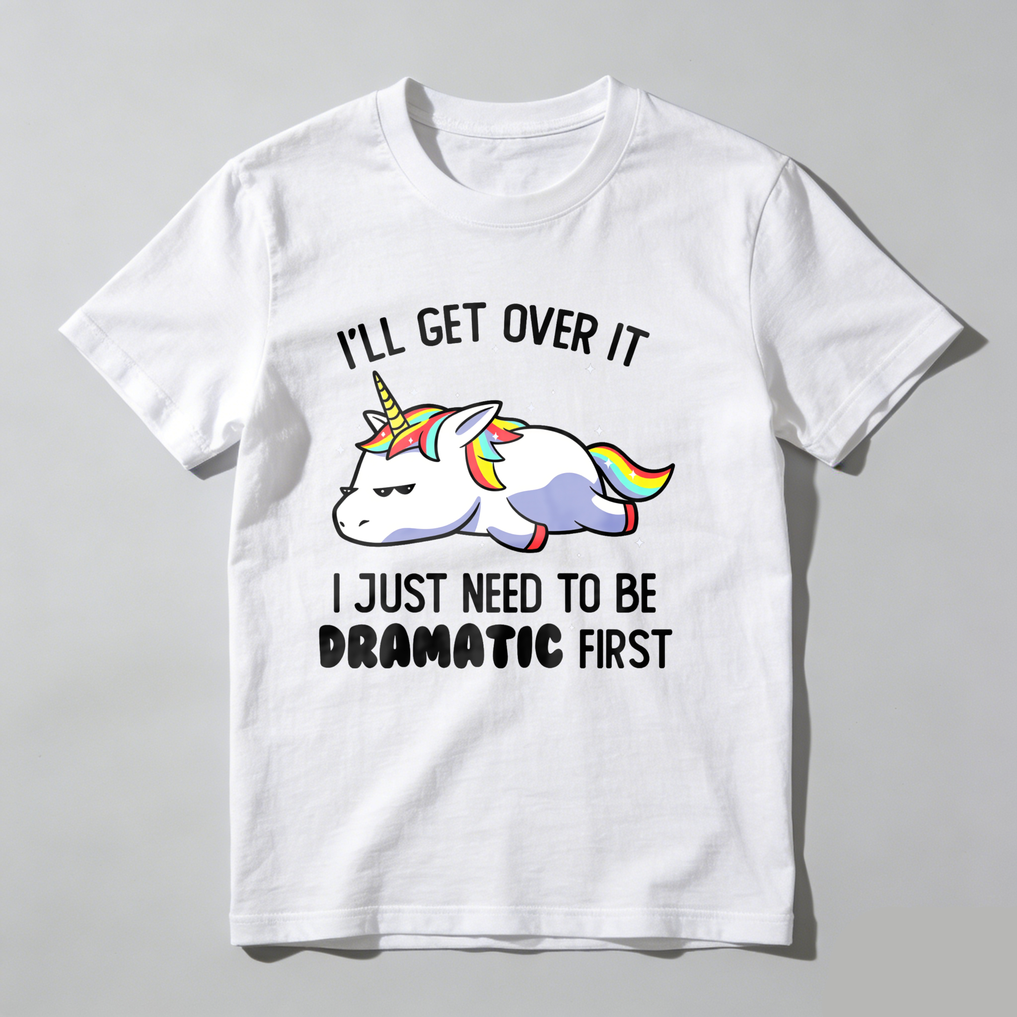 Dorawear™I'll Get Over It Just Need To Be Dramatic First T Shirt-Dorawear