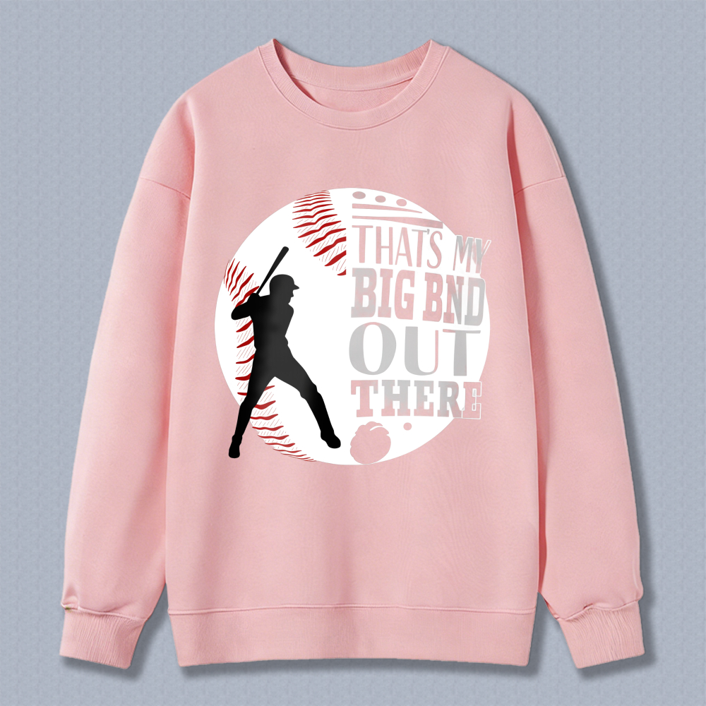 Dorawear™ Baseball Player With Text Thats My Big Bnd Out There Unisex Classic Sweatshirt