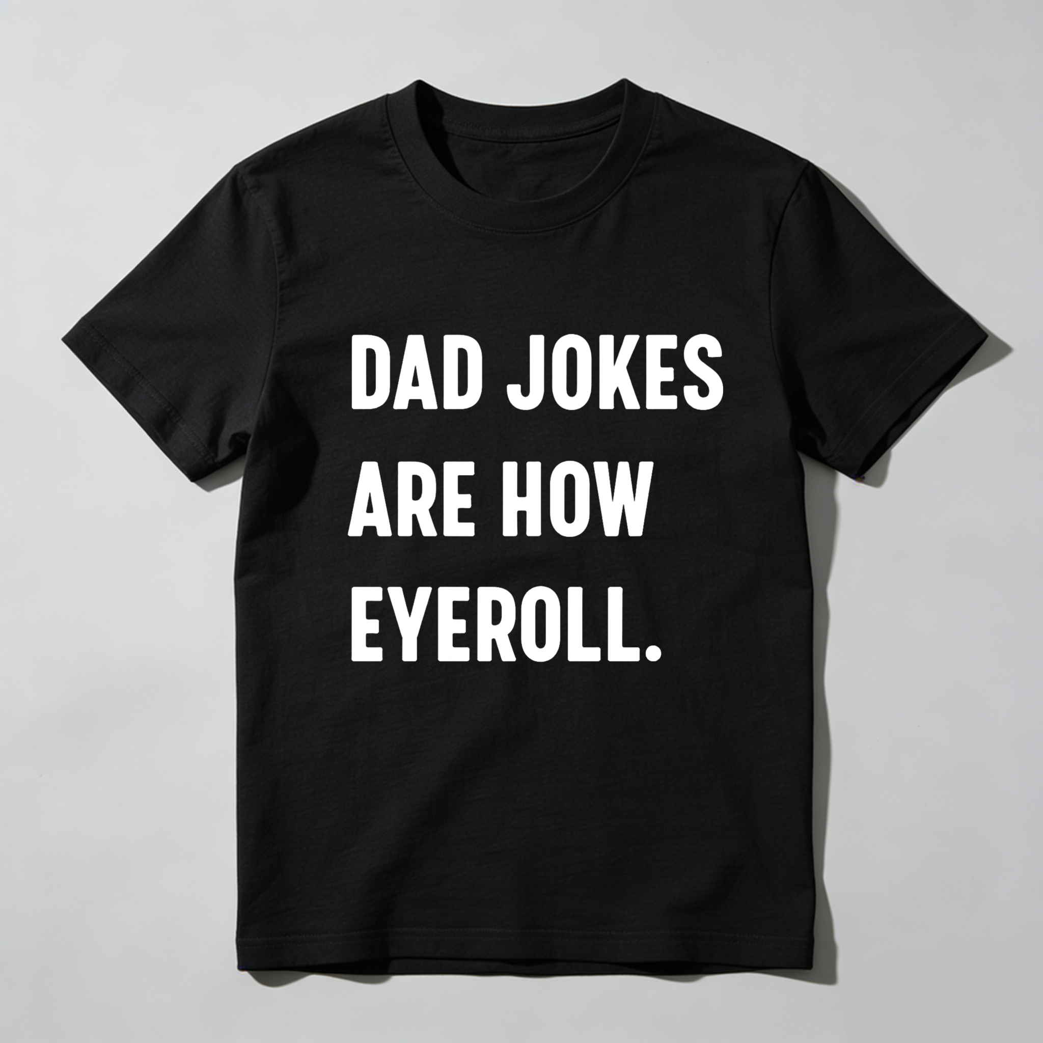 Dorawear™Dad Jokes Are How Eyeball T Shirt