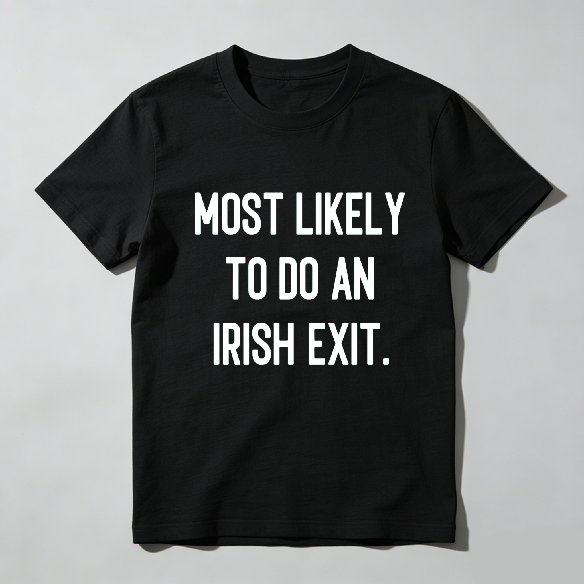 Dorawear™Most Likely To Do An Irish Exit T Shirt
