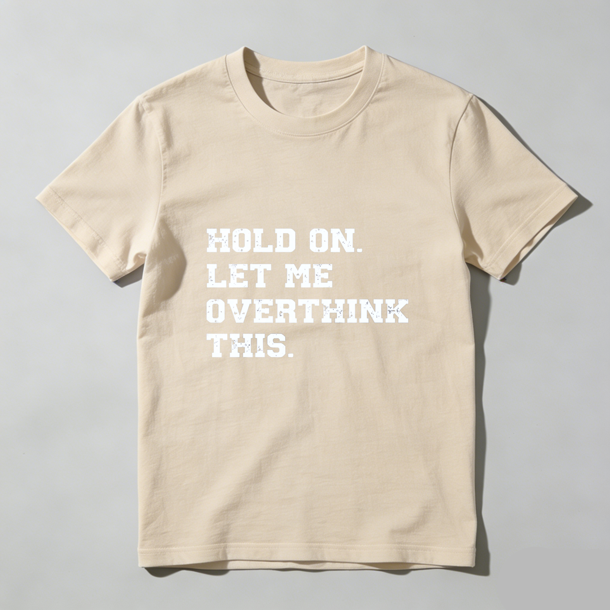 Dorawear Hold On Let Me Overthink This Pure Cotton Short Sleeve T Shirt