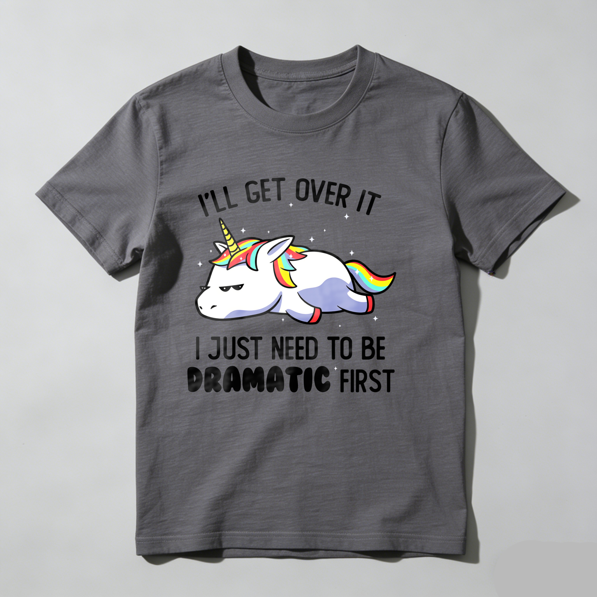 Dorawear™I'll Get Over It Just Need To Be Dramatic First T Shirt-Dorawear
