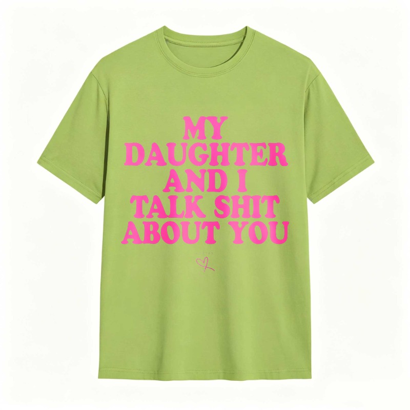 Dorawear™ My Daughter And I Talk Shit About You Unisex Classic T-shirt