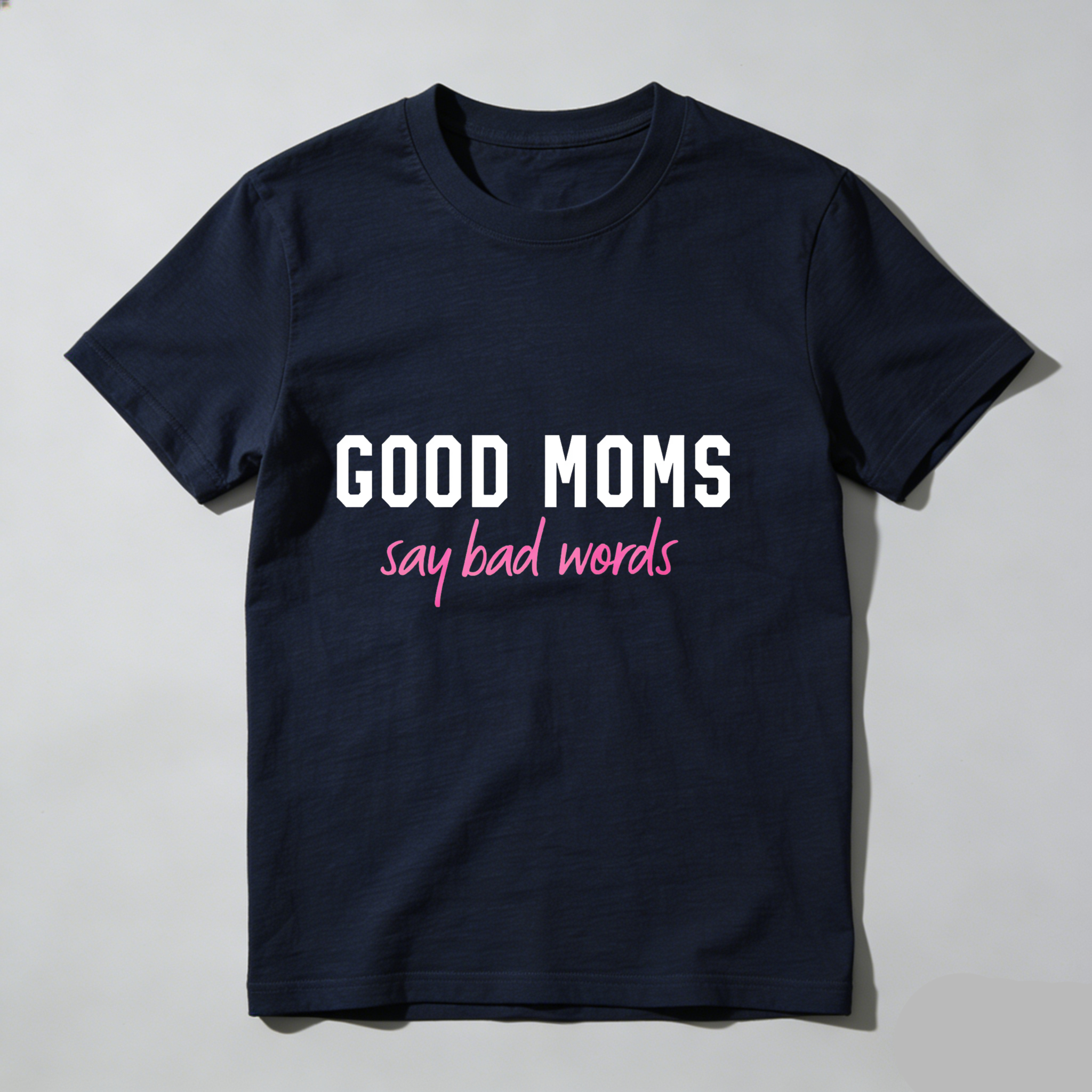 Dorawear™Good Moms Say Bad Words T Shirt