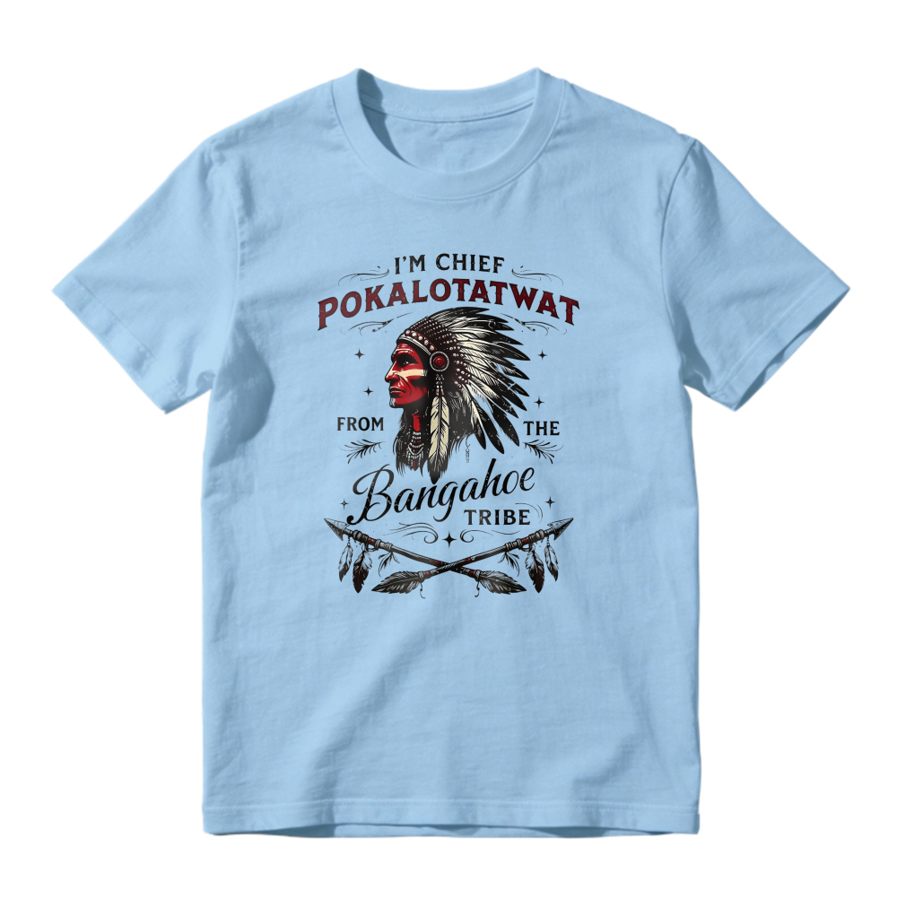 I'm Chief Pokalotatwat From The Bangahoe Tribe Native American Headdress Graphic Unisex Classic T-shirt