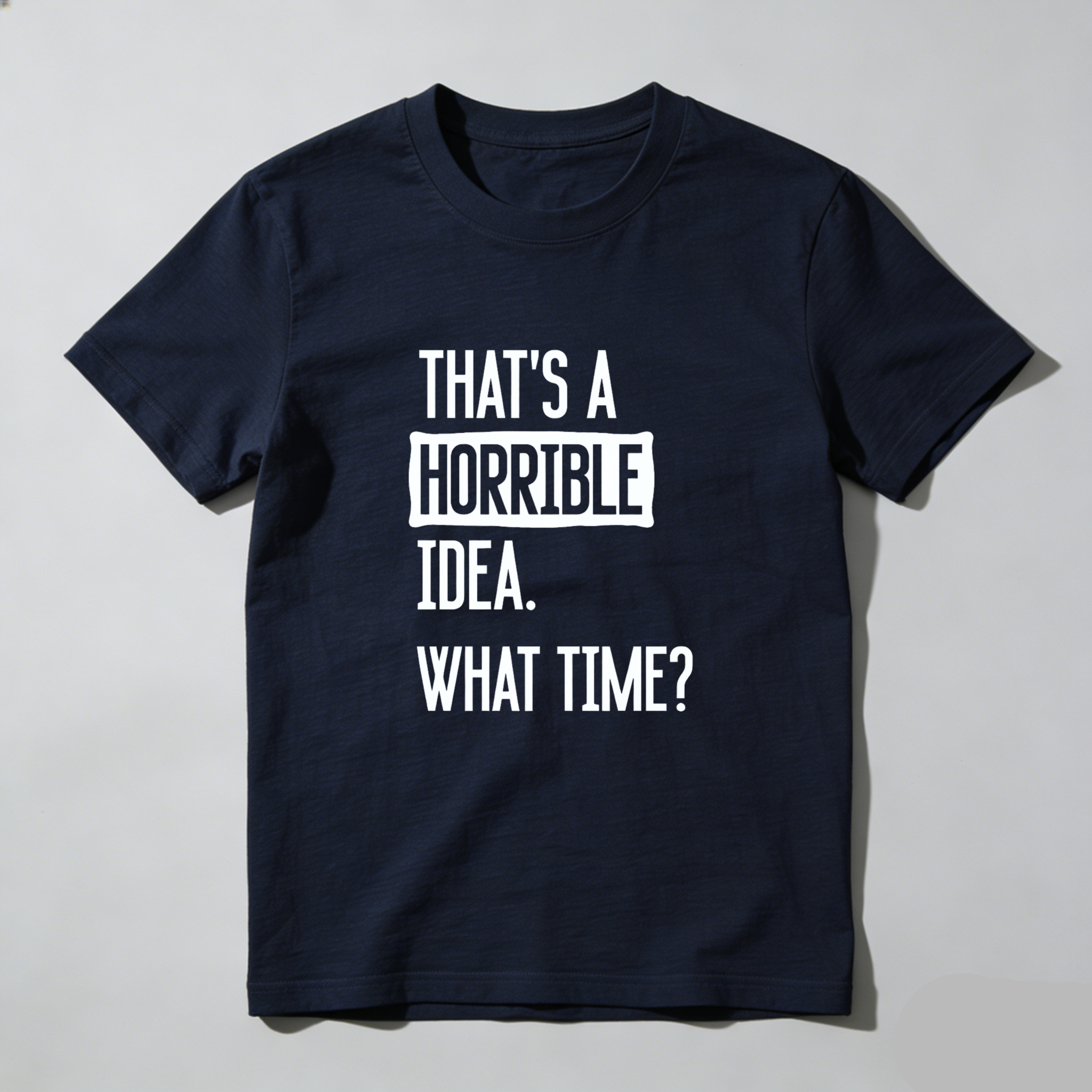 Dorawear Thats A Horrible Idea What Time Pure Cotton Short Sleeve T Shirt