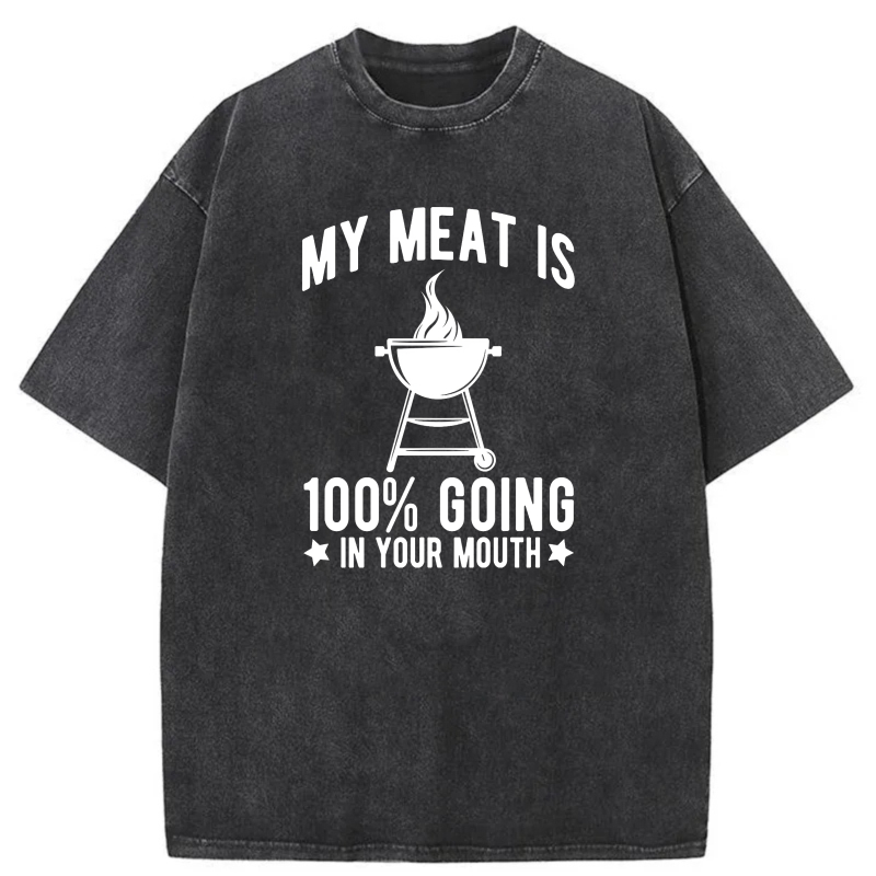 Dorawear™  My Meat Is 100% Going In Your Mouth Washed Cotton T-Shirt