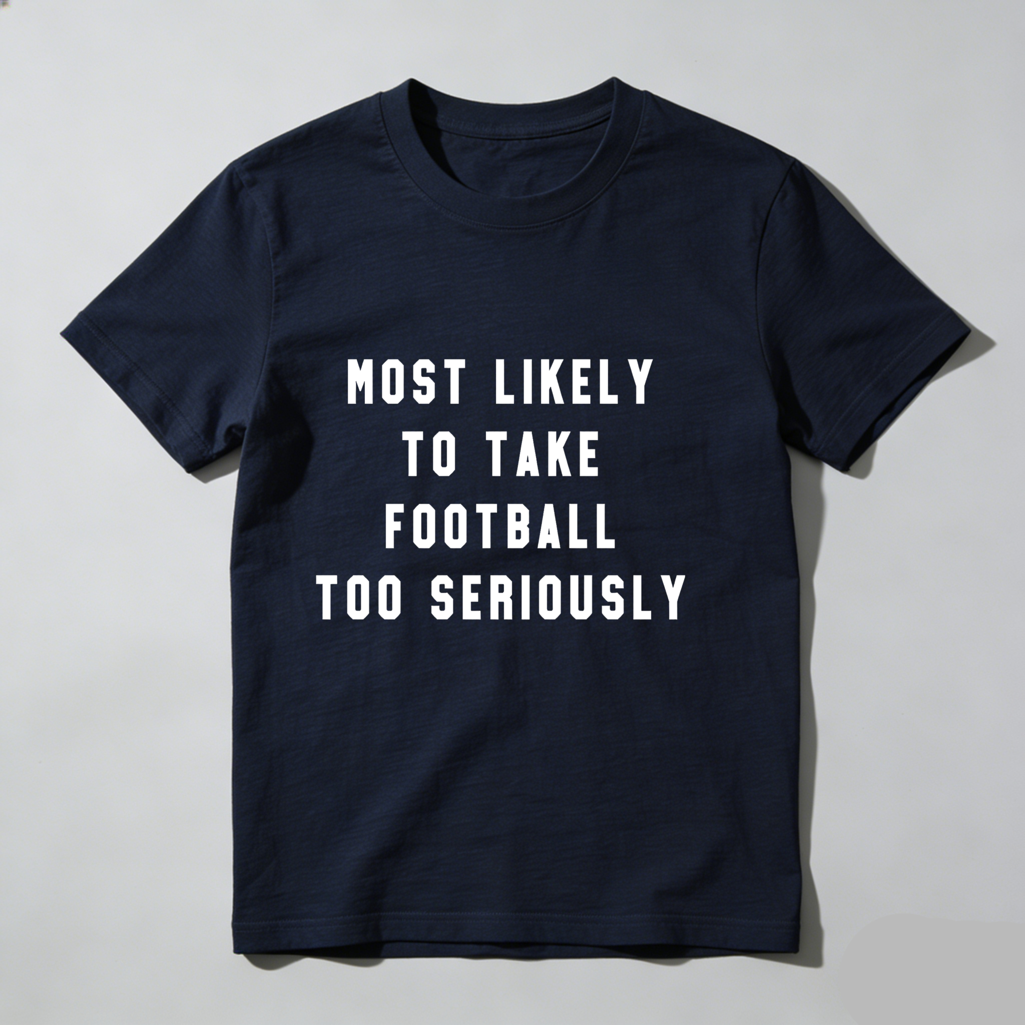 Dorawear™Most Likely To Take Football Too Seriously T Shirt