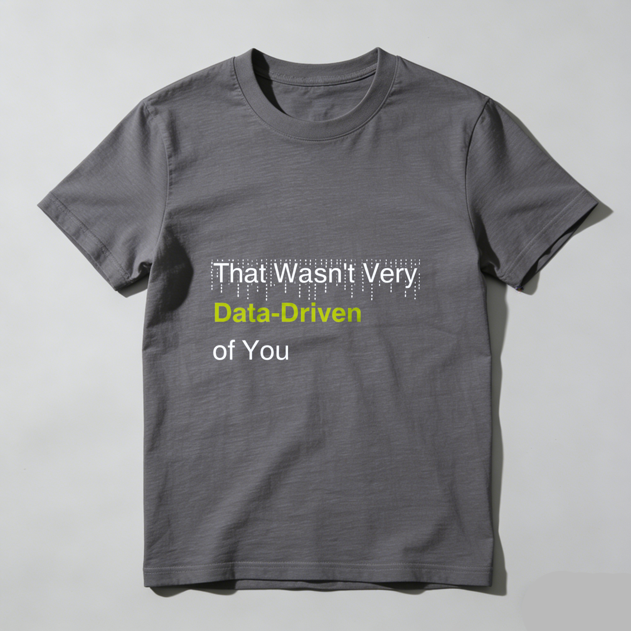 Dorawear™ That Wasnt Very Data Driven Of You Pure Cotton Short Sleeve T Shirt-Dorawear