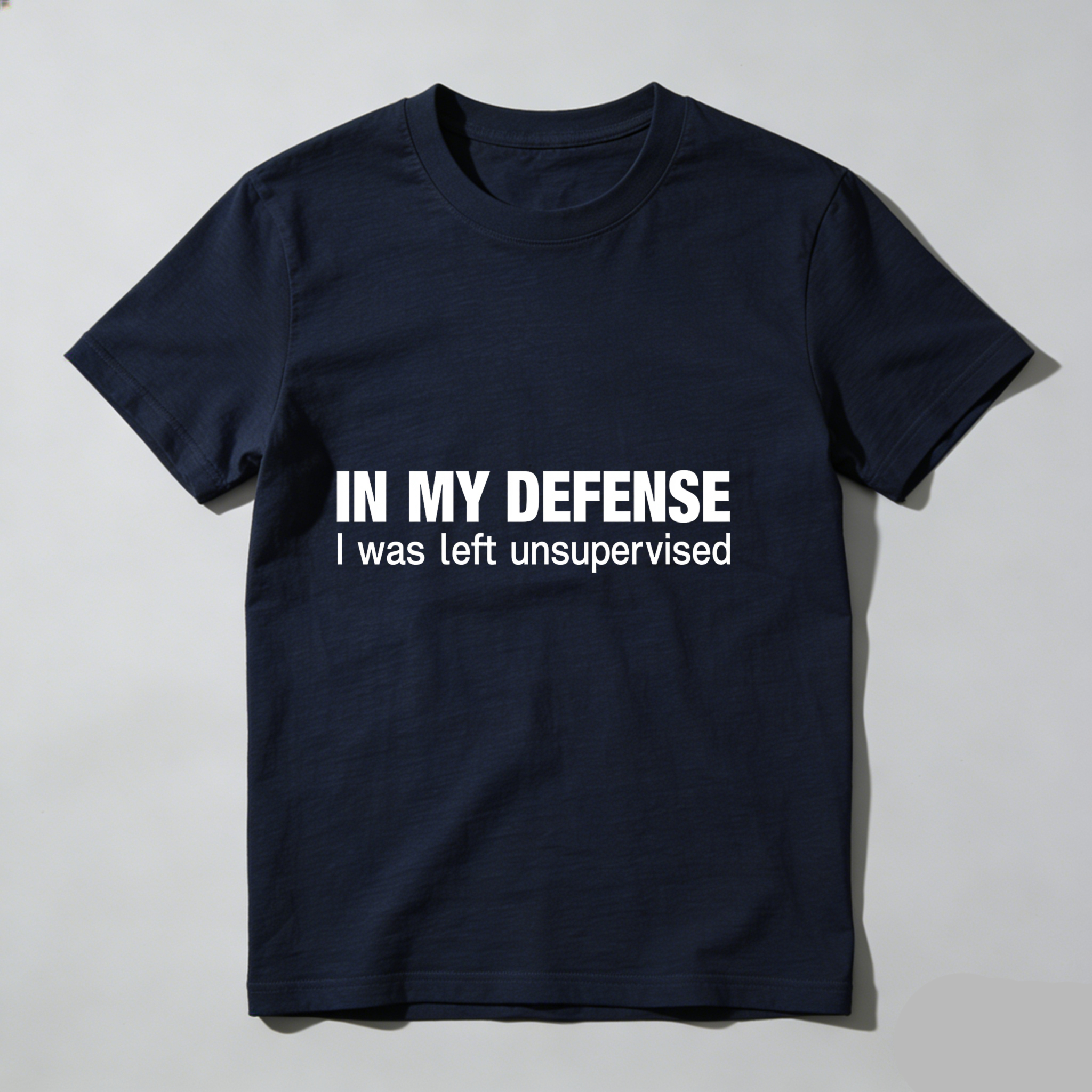 Dorawear™ In My Defense I Was Left Unsupervised T Shirt