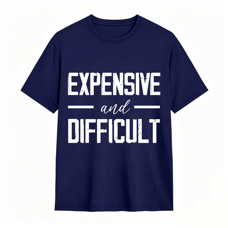 Dorawear™Expensive And Difficult Text Design Unisex Classic T-shirt