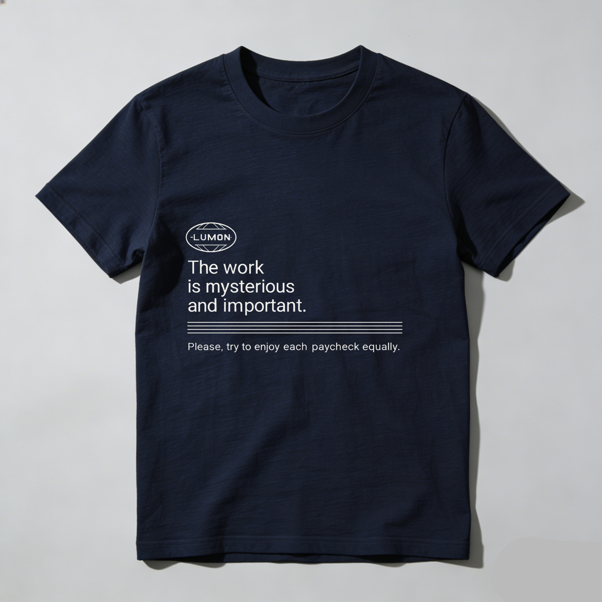 Dorawear The Work Is Mysterious And Important Please Try To Enjoy Each Paycheck Equally T Shirt