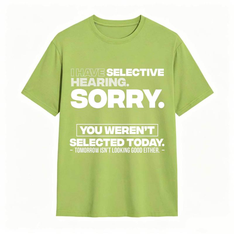 Dorawear™ Selective Hearing Sorry You Weren't Selected Today Unisex Classic T-shirt