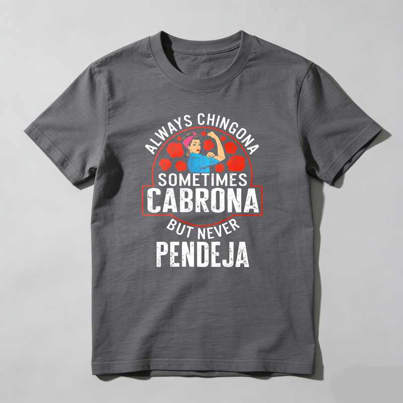 Dorawear™Empowering Latina T-Shirt 'Always Chingona Sometimes Cabrona But Never Pendeja' Medium Fitted Short Sleeve Crew Neck Summer Cotton Tee - Casual Crew Neck, Classic