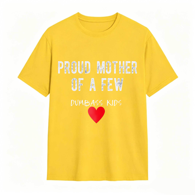 Dorawear™Proud Mother Of A Few Dumbass Kids Heart Design Unisex Classic T-shirt