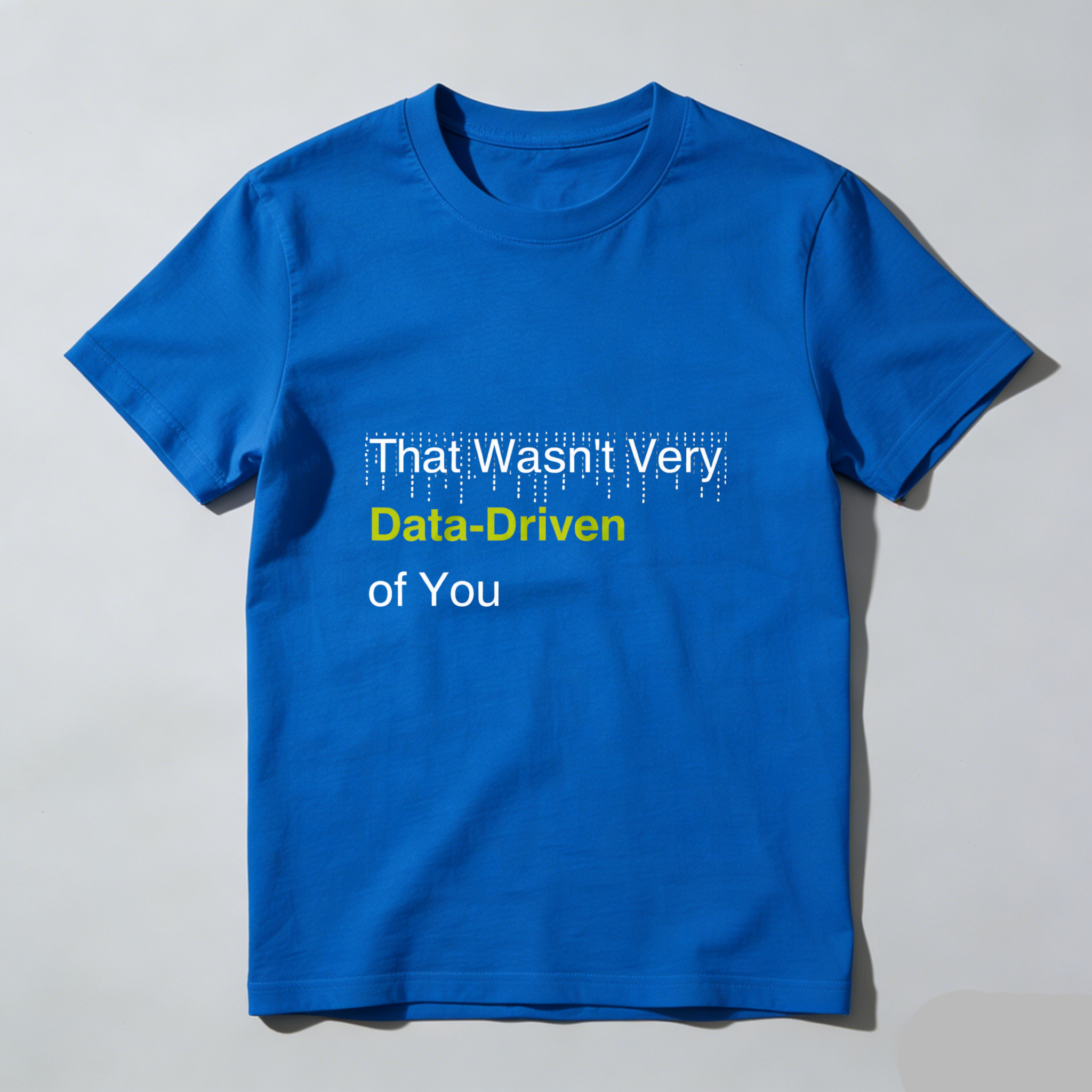 Dorawear™ That Wasnt Very Data Driven Of You Pure Cotton Short Sleeve T Shirt-Dorawear