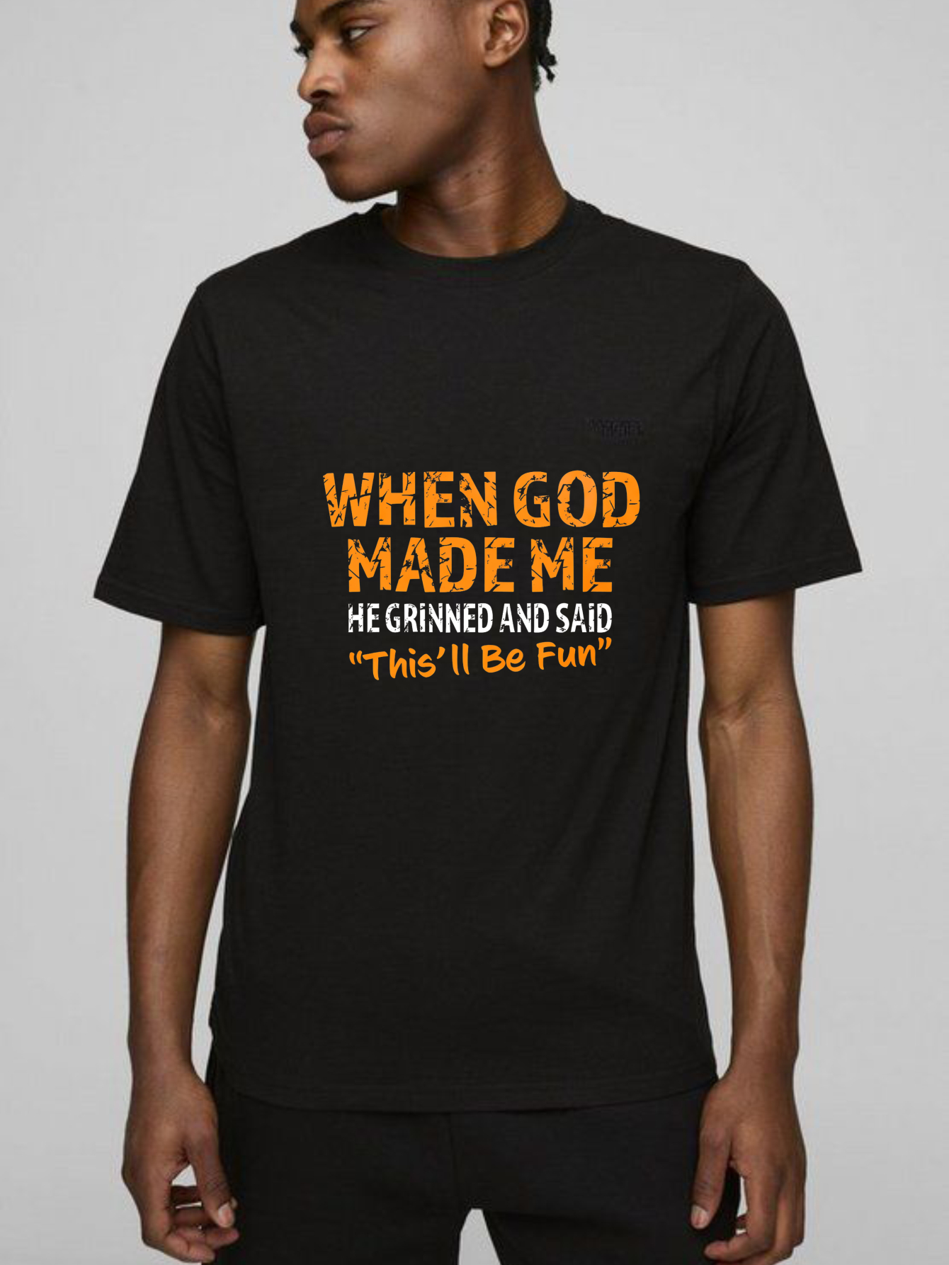 Dorawear™ When God Made Me He Grinned And Said This'll Be Fun T Shirt