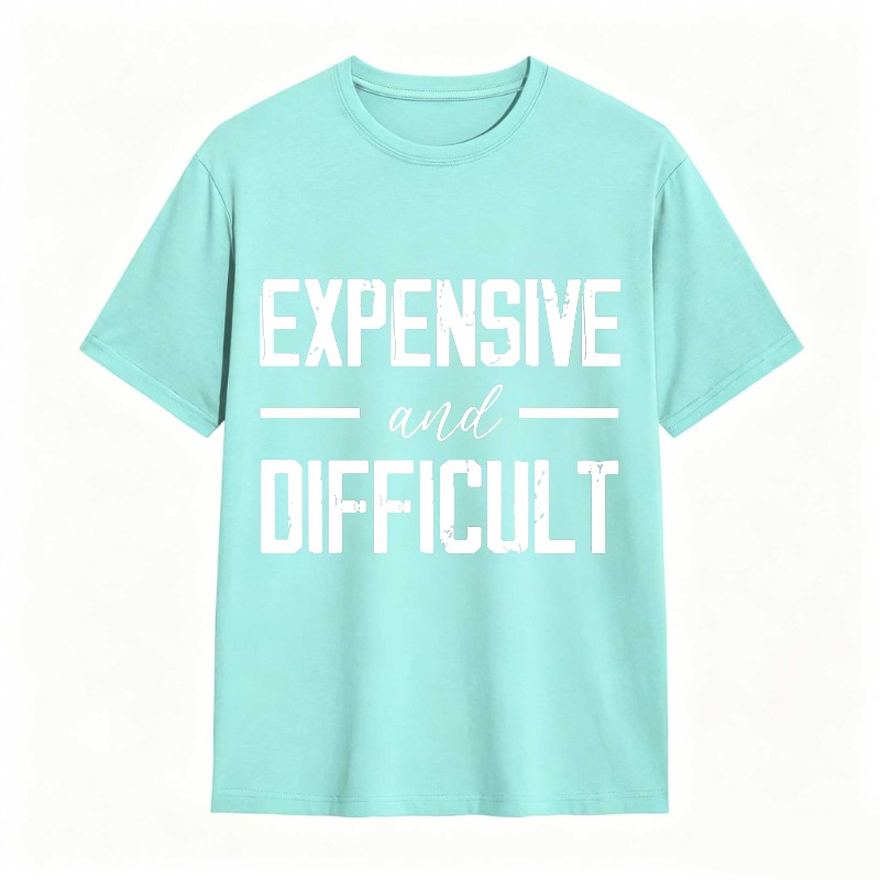 Dorawear™Expensive And Difficult Text Design Unisex Classic T-shirt