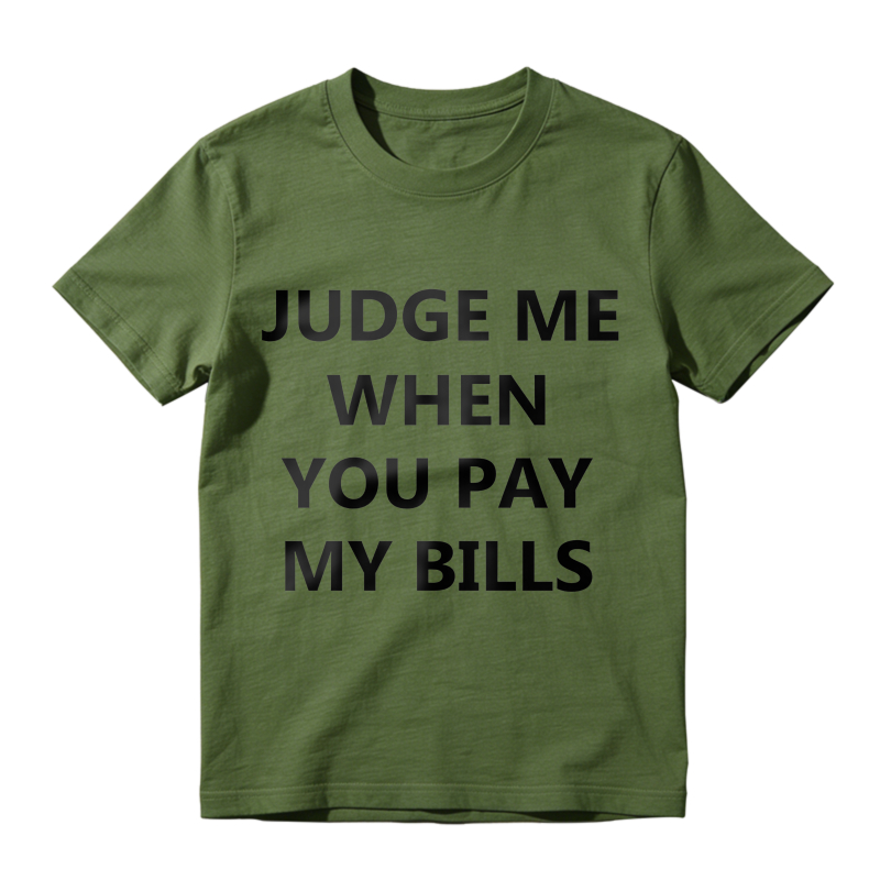 Judge Me When You Pay My Bills Unisex Classic T-shirt