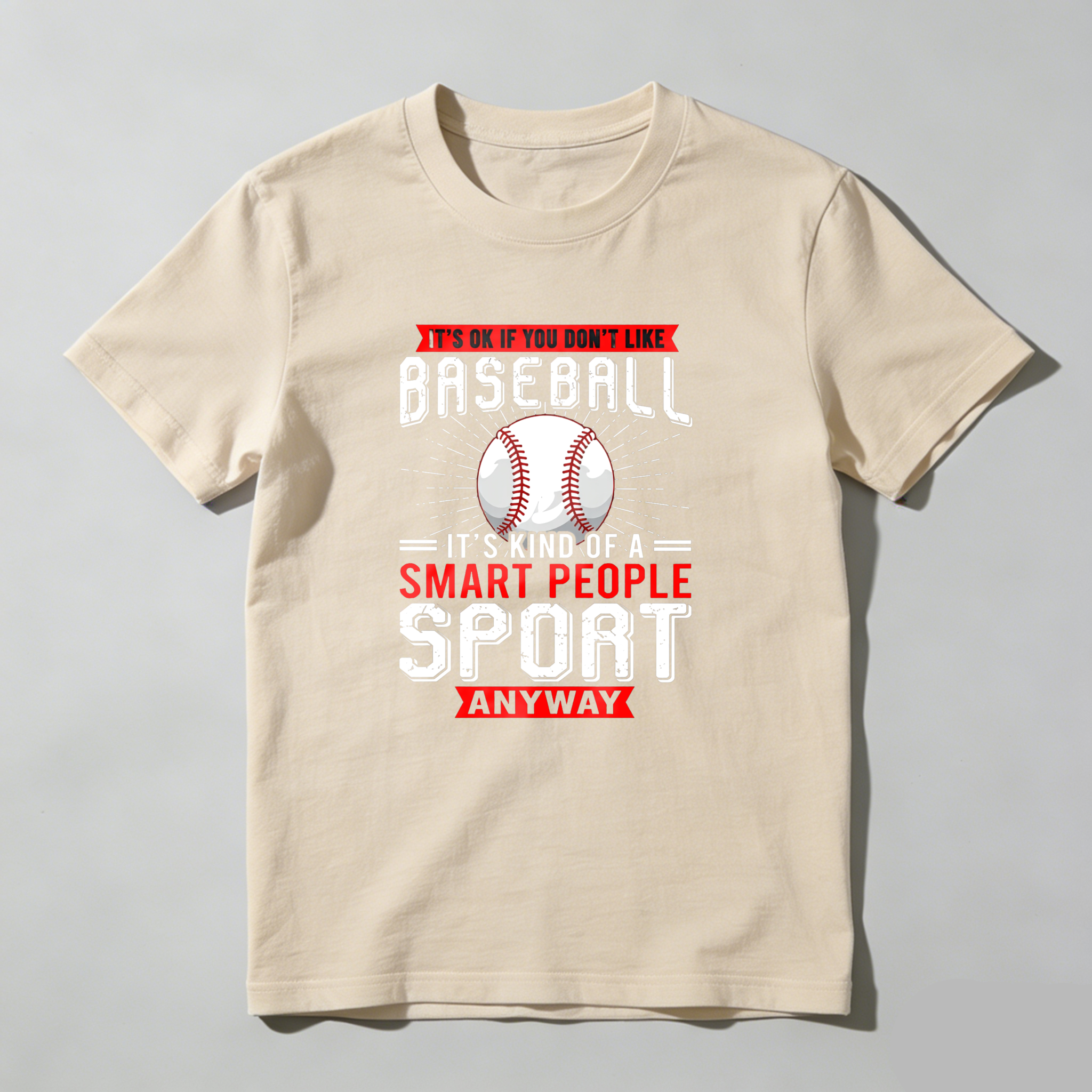 Dorawear™ It's Ok If You Don't Like Baseball   It's Kind Of A Smart People Sport Anyway  T Shirt-Dorawear