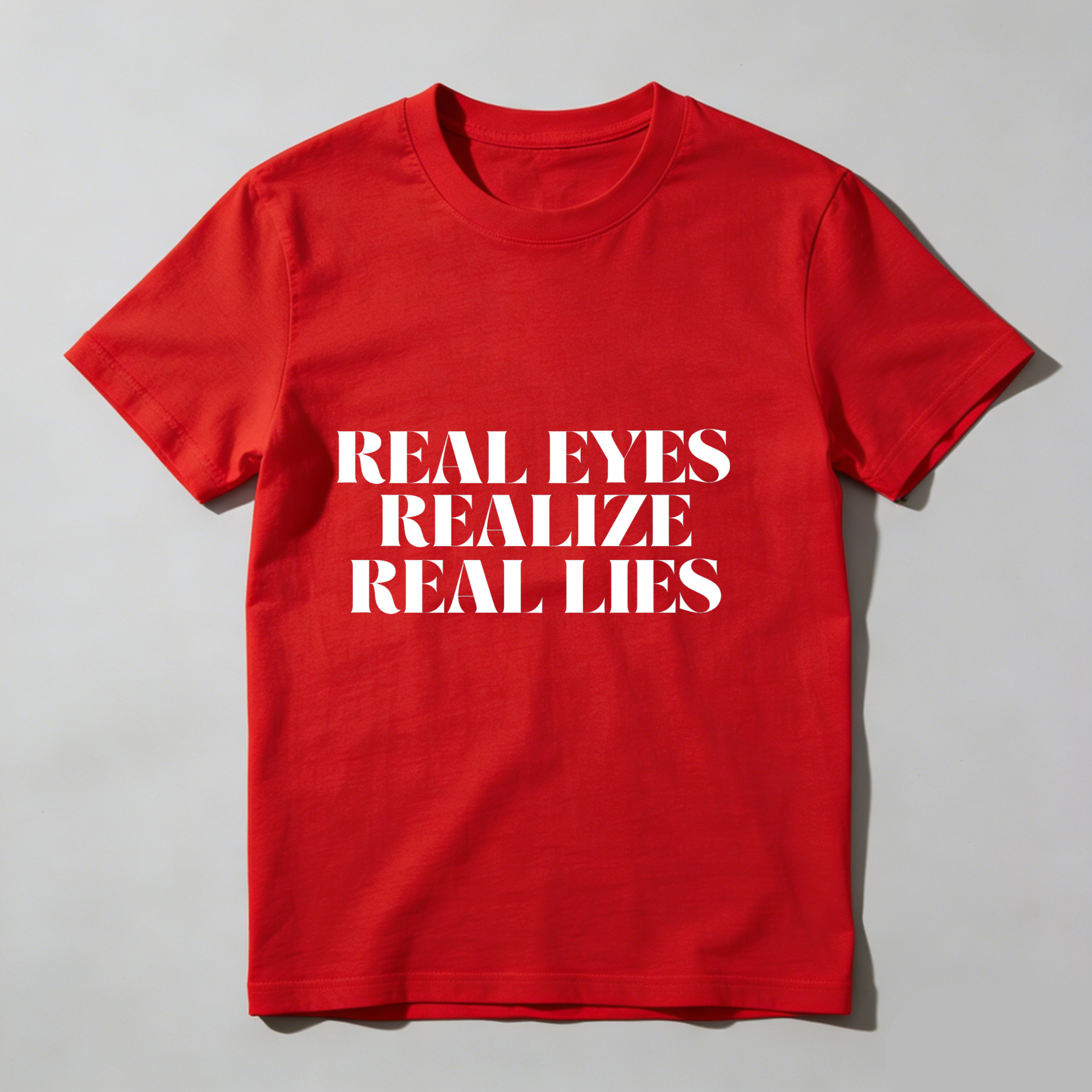 Dorawear™Real Eyes Realize Real Lies  T Shirt