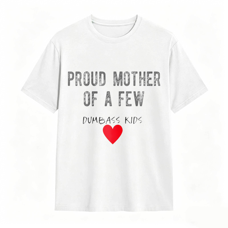 Dorawear™Proud Mother Of A Few Dumbass Kids Heart Design Unisex Classic T-shirt