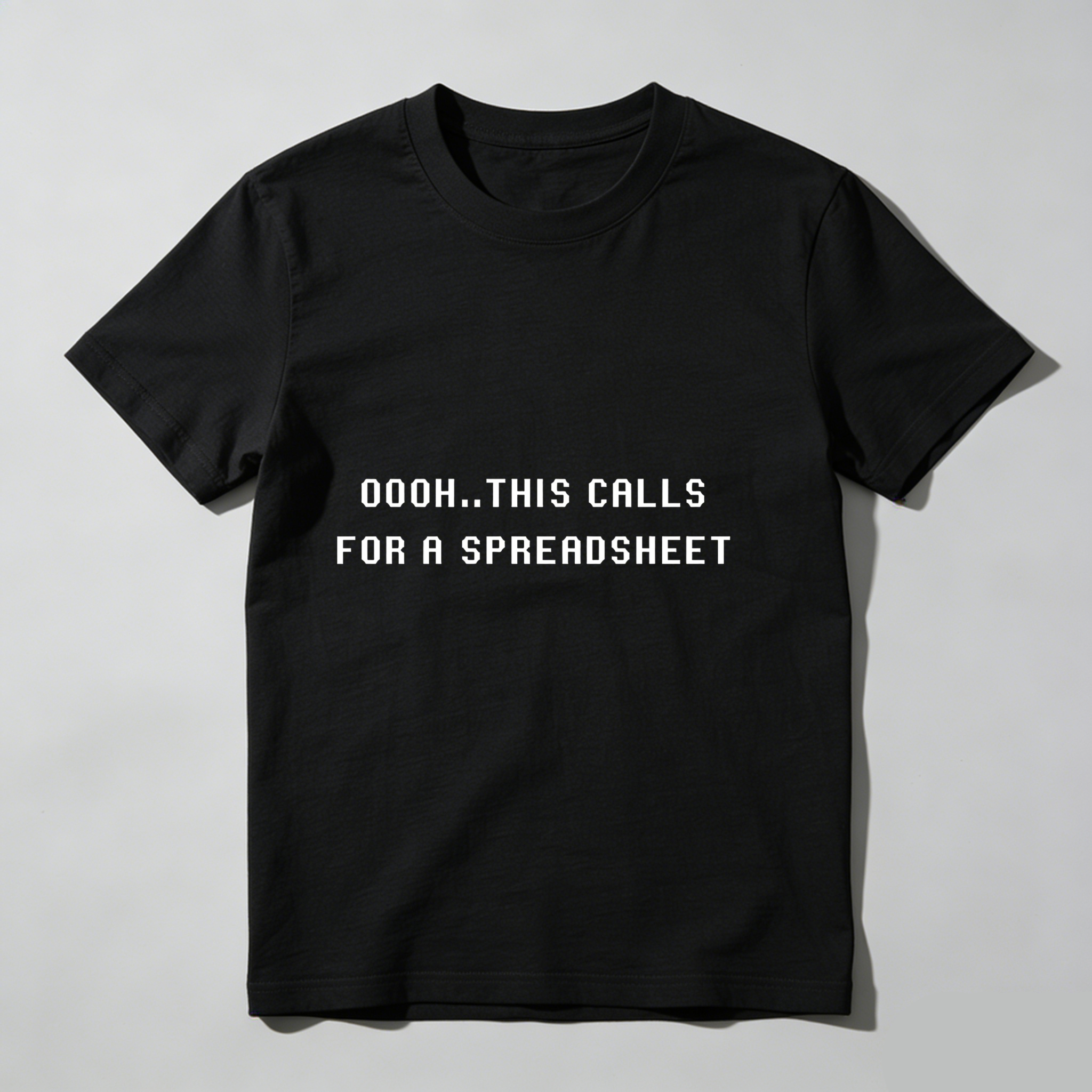 Dorawear Oooh This Calls For A Spreadsheet T Shirt