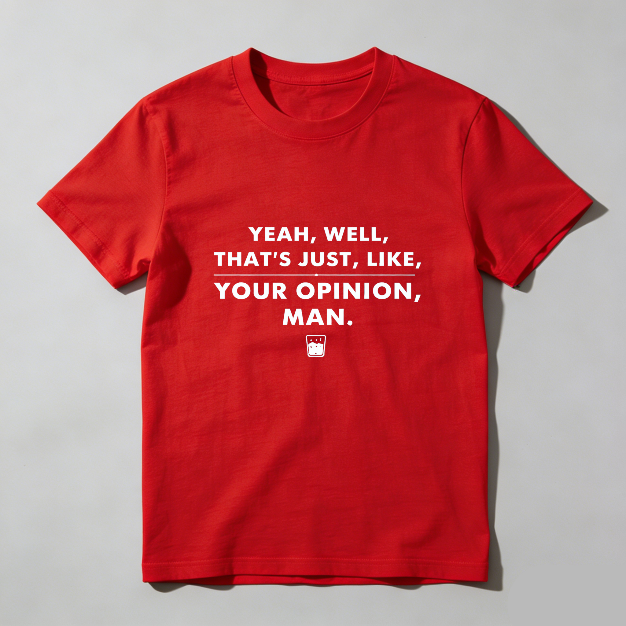 Dorawear™ Yeah Well Thats Just Like Your Opinion Man Pure Cotton Short Sleeve T Shirt-Dorawear