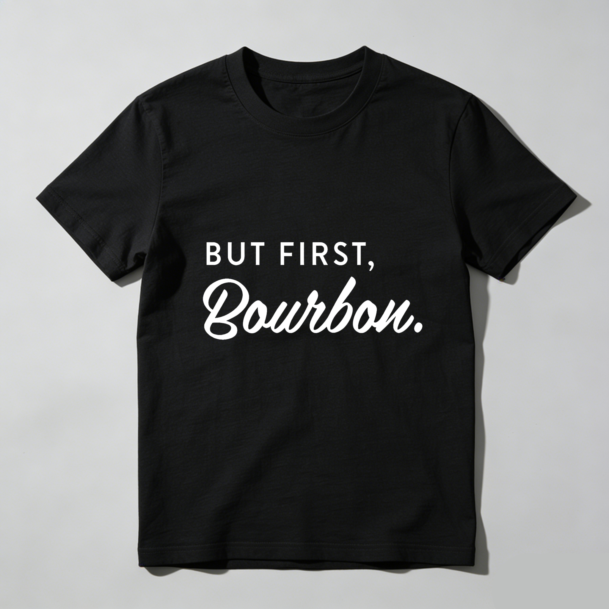 Dorawear™But First Bourbon T Shirt