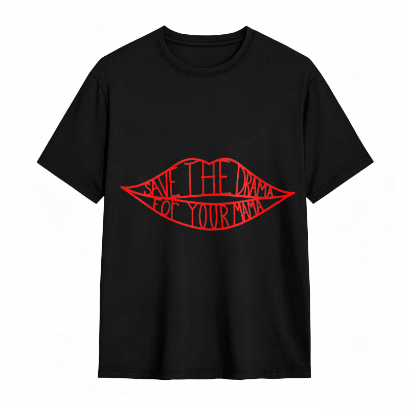 Save The Drama For Your Mama tshirt 100% cotton
