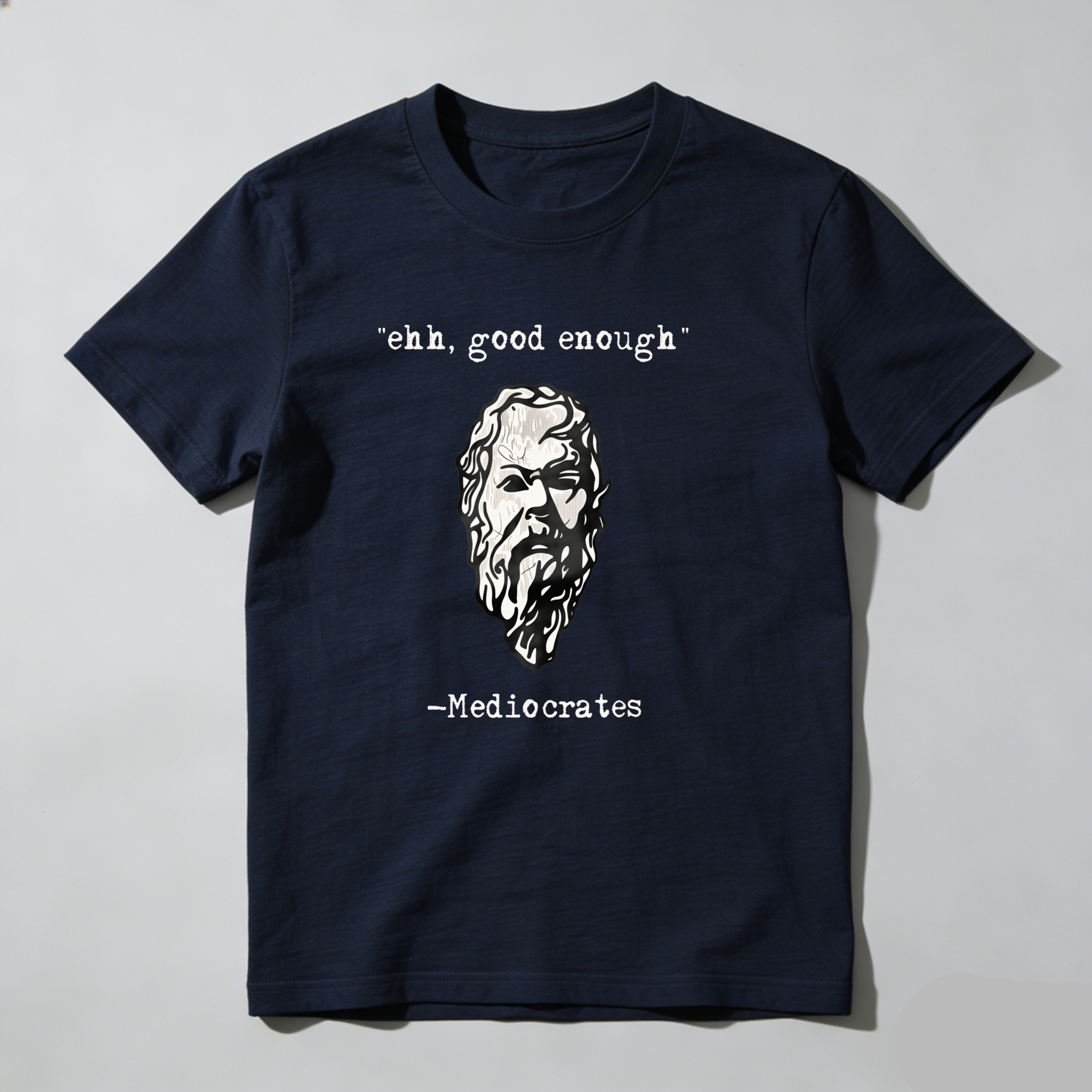 Eh Good Enough Mediococrates tshirt 100% cotton