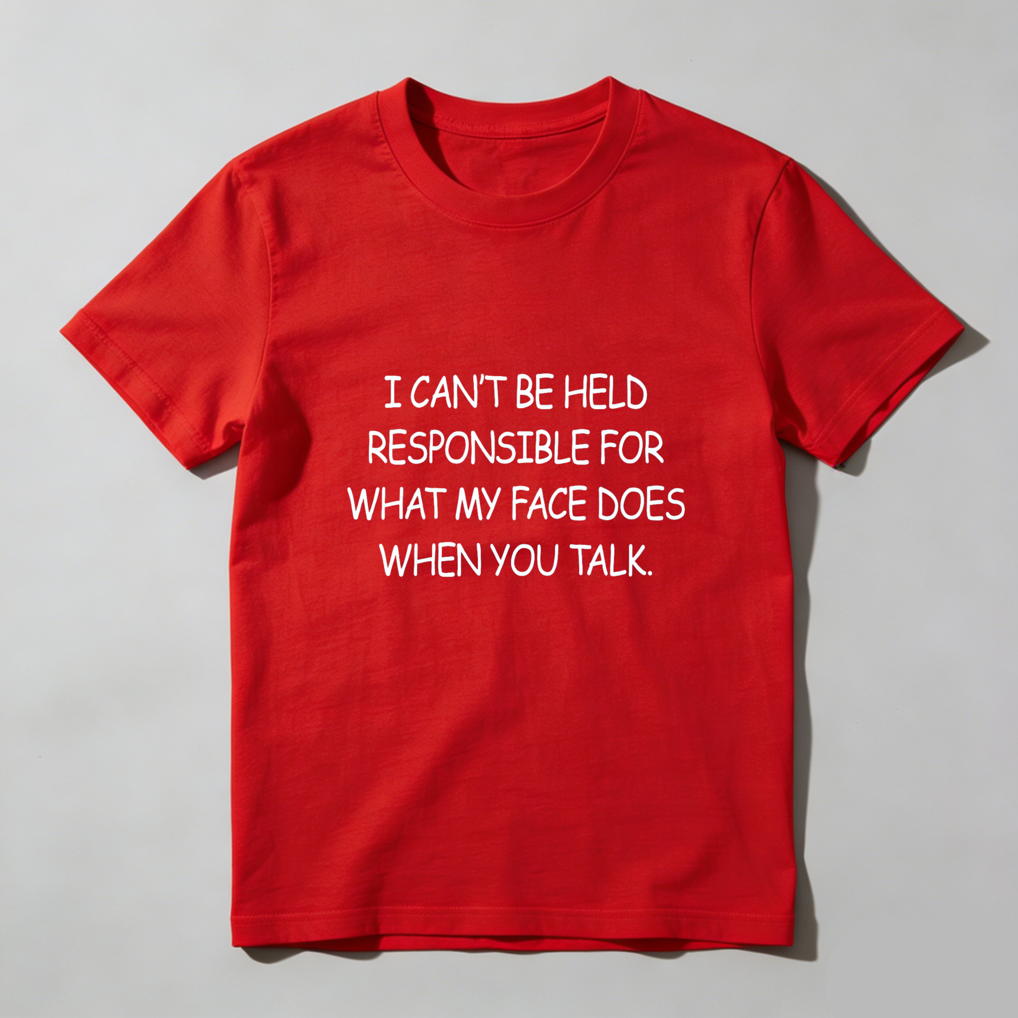 Dorawear™ I Cant Be Held Responsible For What My Face Does When You Talk Pure Cotton Short Sleeve T Shirt-Dorawear