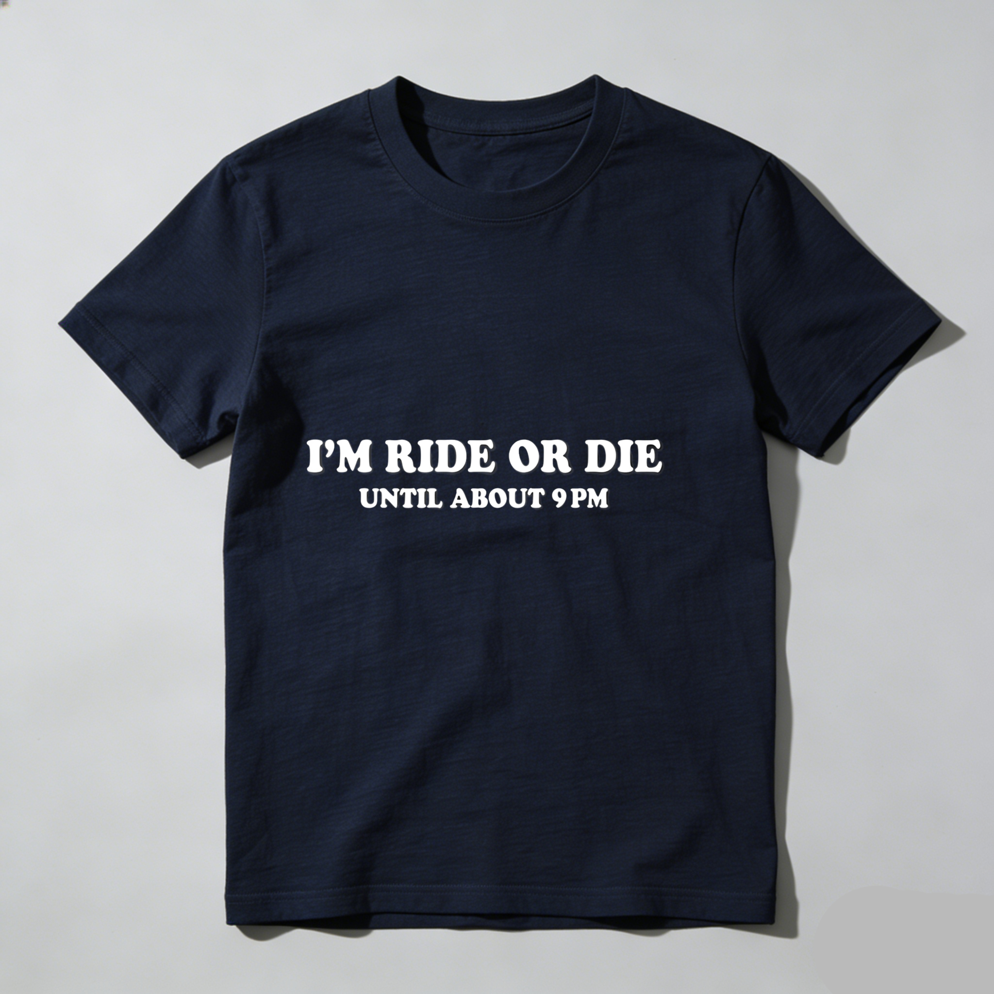 Dorawear™I'm Ride Or Die Until About 9 Pm T Shirt