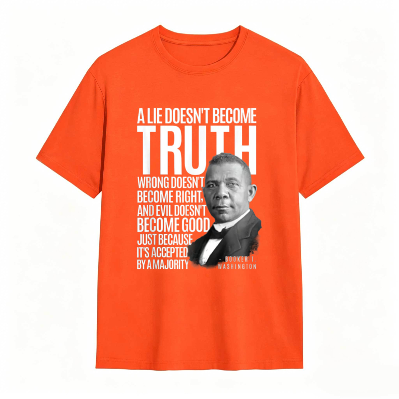 George Washington Quote A Lie Doesn't Become Truth Wrong Doesn't Become Right And Evil Doesn't Become Good Just Because Its Accepted By A Majority T-shirt