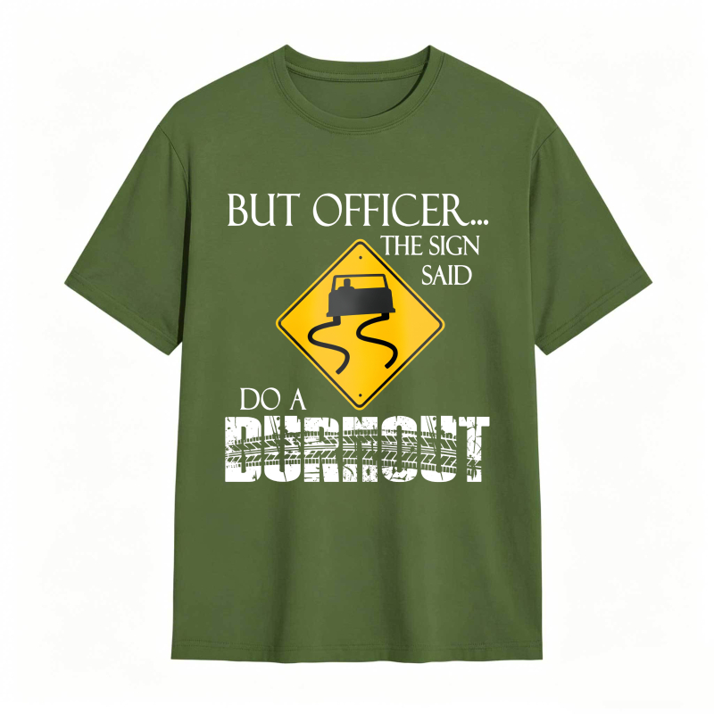 Dorawear™ But Officer The Sign Said Do A Burnout Road Sign Car Pattern Unisex Classic T-shirt