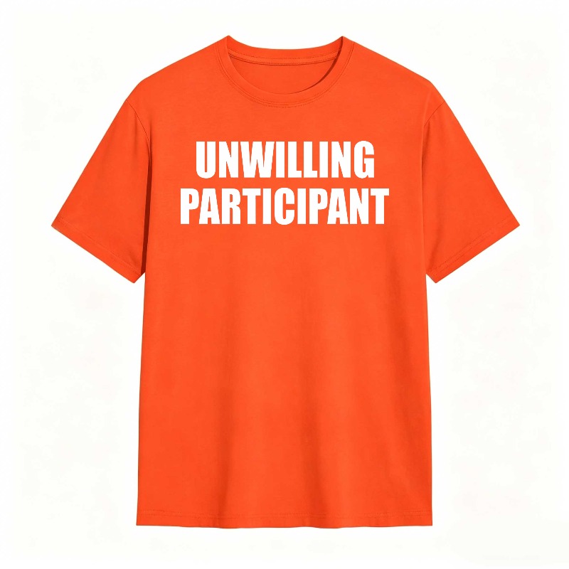Dorawear™Unwilling Participant T Shirt 100% cotton