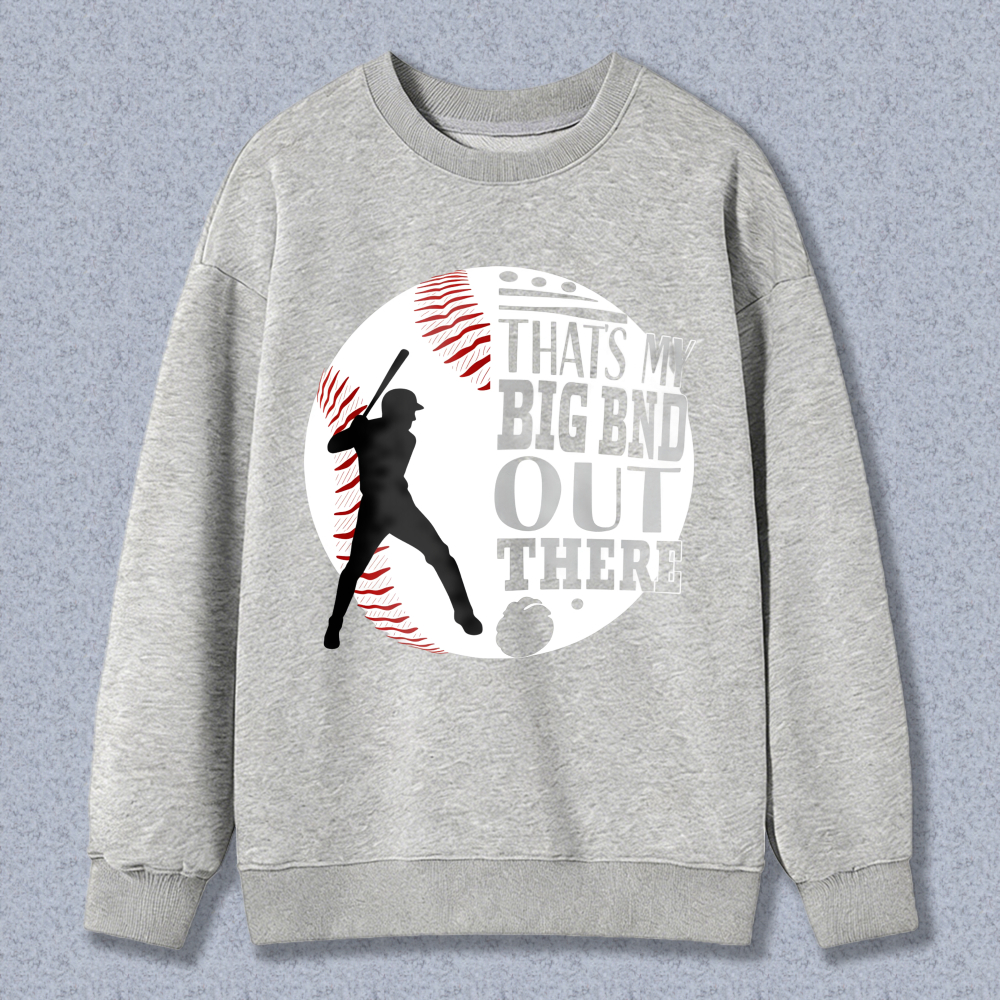 Dorawear™ Baseball Player With Text Thats My Big Bnd Out There Unisex Classic Sweatshirt