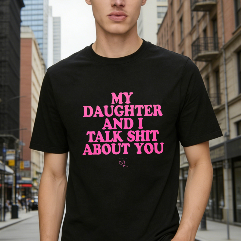 Dorawear™ My Daughter And I Talk Shit About You Unisex Classic T-shirt