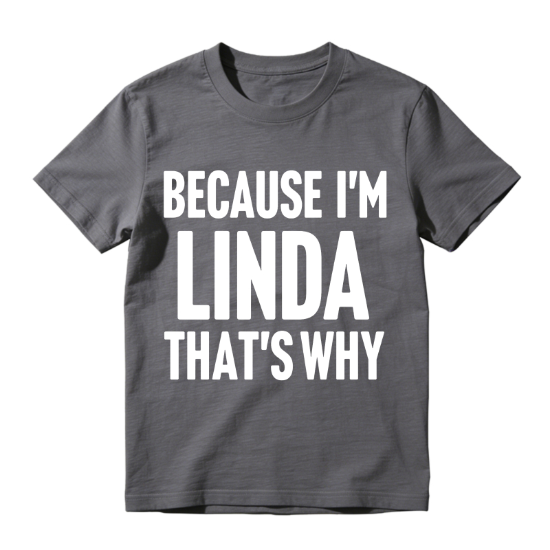 Because Im Linda Thats Why Unisex Classic T-shirt