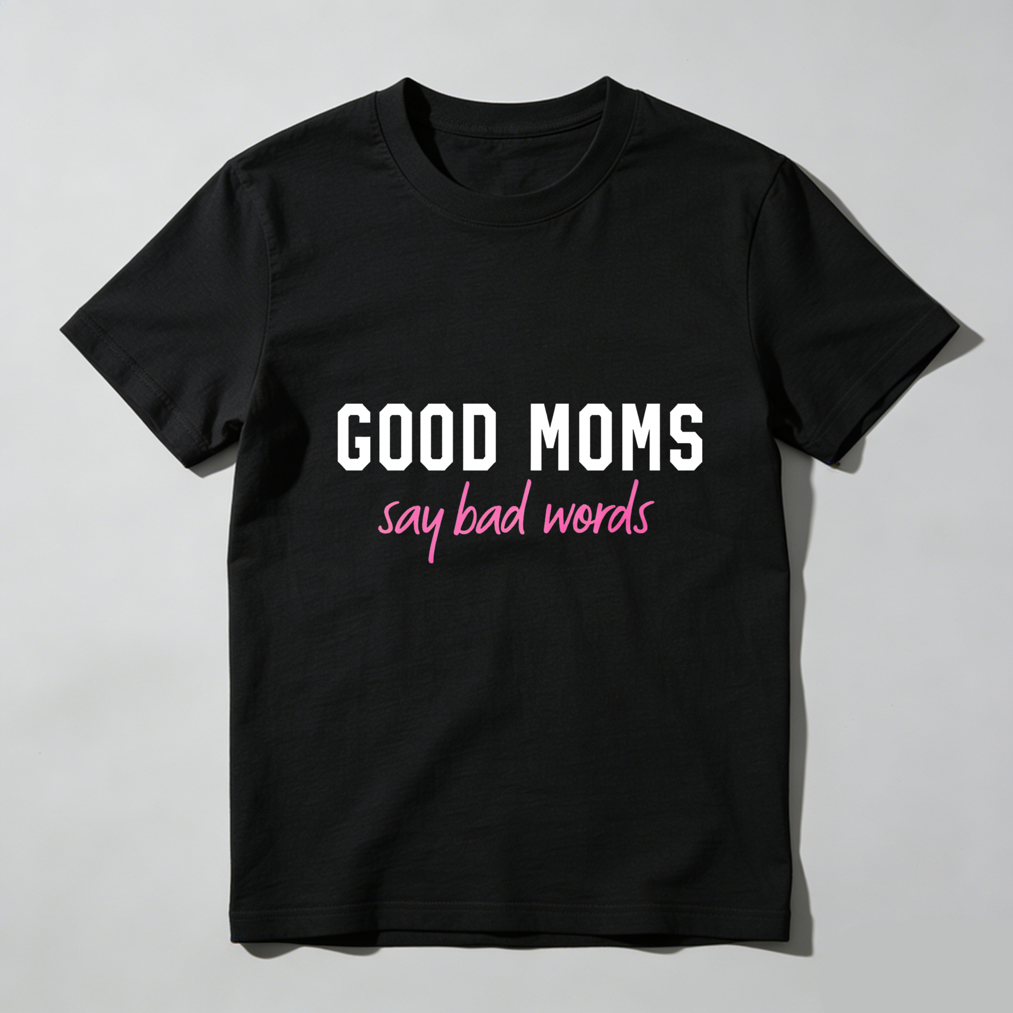 Dorawear™Good Moms Say Bad Words T Shirt