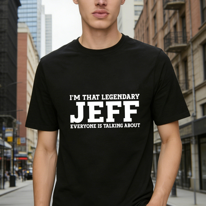 Dorawear™ I M That Legendary Jeff Everyone Is Talking About Unisex Classic T-shirt