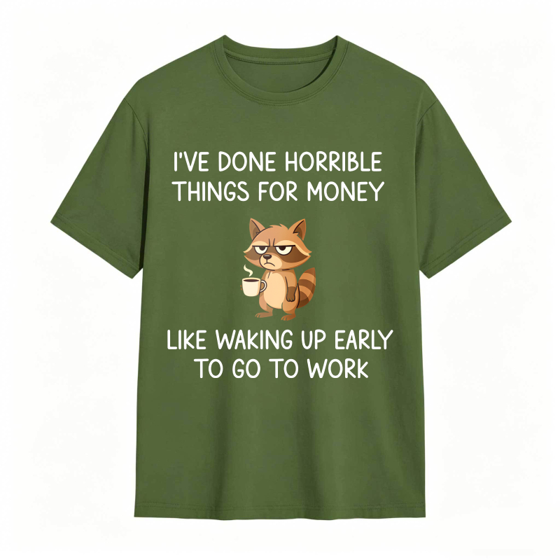 Dorawear™ Raccoon I've Done Horrible Things For Money Like Waking Up Early To Go To Work Unisex Classic T-shirt