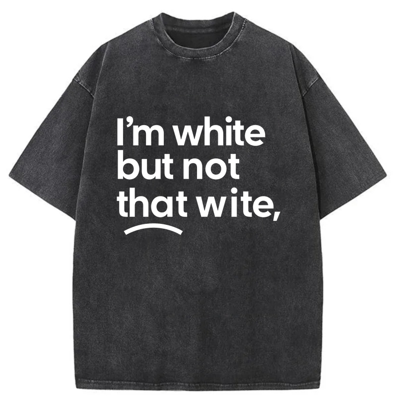 Dorawear™  I'm White But Not That Wite Washed Cotton T-Shirt
