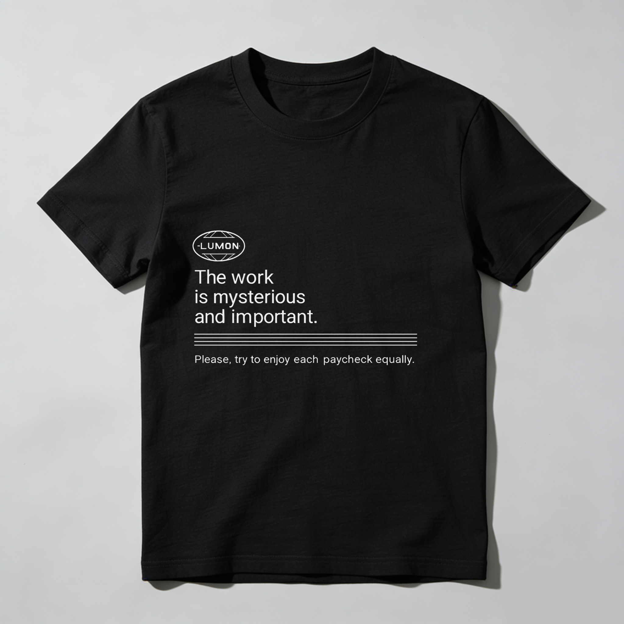 Dorawear The Work Is Mysterious And Important Please Try To Enjoy Each Paycheck Equally T Shirt