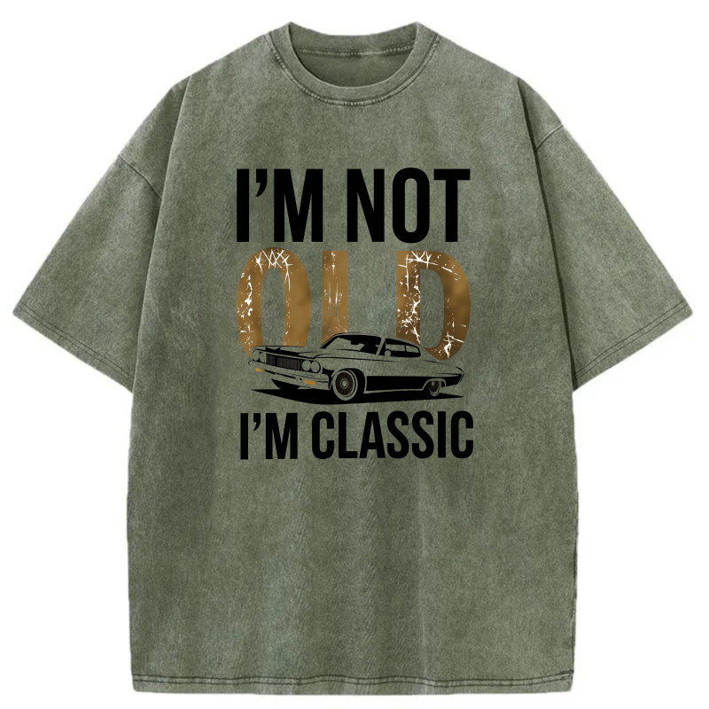 Dorawear™  I'm Not Old I'm Classic Washed Cotton T-Shirt