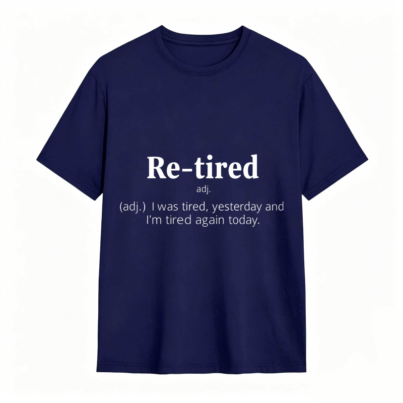 Dorawear™Re Tired Definition Adjective I Was Tired Yesterday And Im Tired Again Today Unisex Classic T-shirt