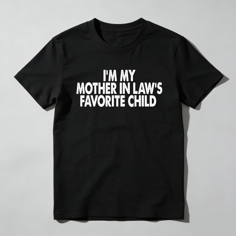 Dorawear™  I'm My Mother In Law's Favorite Child T Shirt  100% cotton